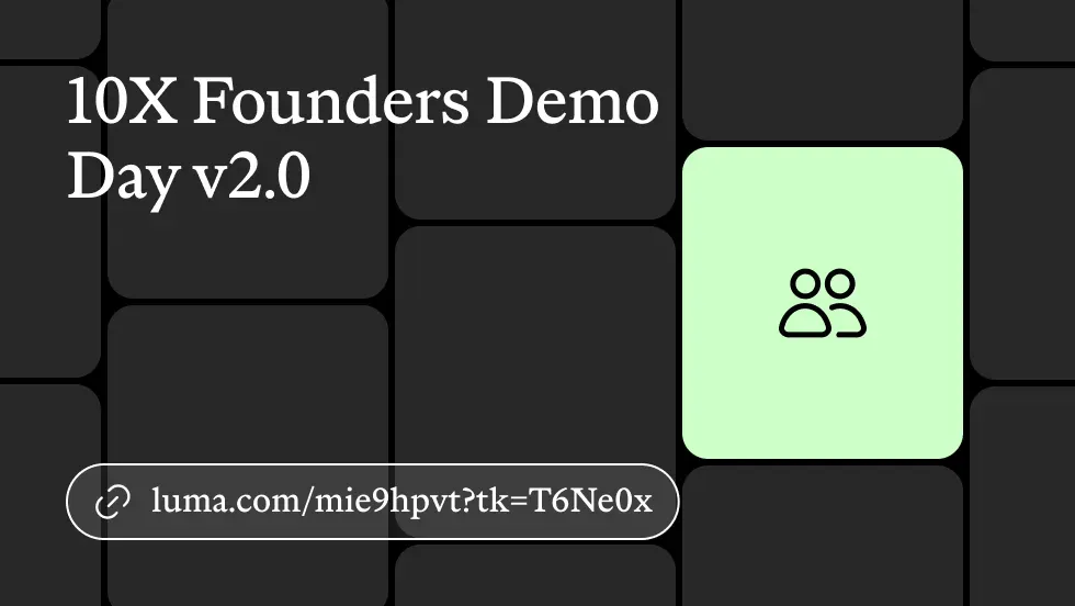 10X Founders Demo Day v2.0