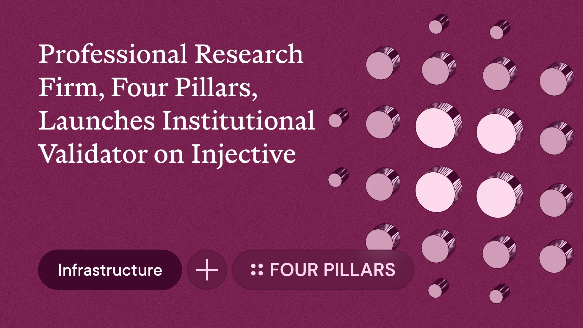 Professional Research Firm, Four Pillars, Launches Institutional Validator on Injective